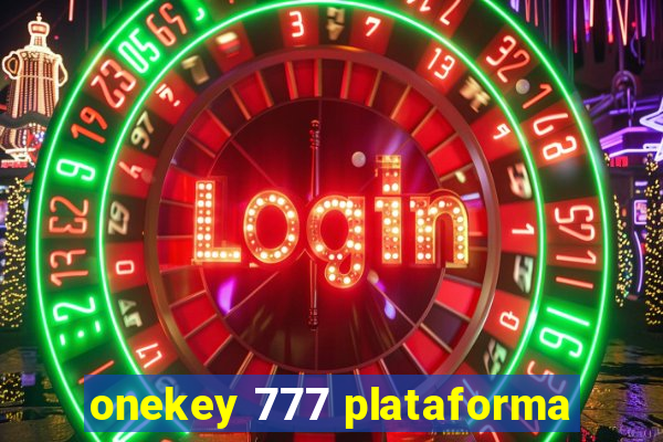 onekey 777 plataforma